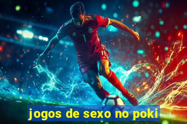 jogos de sexo no poki